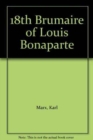 Image for Eighteenth Brumaire of Louis Bonaparte