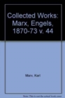 Image for Collected Works : v. 44 : Marx, Engels, 1870-73