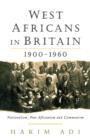 Image for West Africans in Britain, 1900-60 : Nationalism, Pan-Africanism and Communism