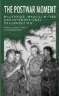 Image for The postwar moment  : militaries, masculinities and international peacekeeping, Bosnia and the Netherlands