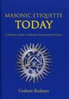 Image for Masonic Etiquette Today : A Modern Guide to Masonic Protocol and Practice