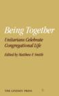Image for Being Together : Unitarians Celebrate Congregational Life