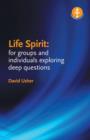 Image for Life spirit  : for groups and individuals exploring deep questions
