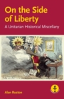 Image for On the Side of Liberty : A Unitarian Historical Miscellany