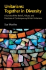 Image for Unitarians : Together in Diversity: A Survey of the Beliefs, Values, and Practices of Contemporary British Unitarians