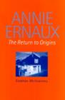 Image for Annie Ernaux  : the return to origins