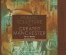 Image for Public Sculpture of Greater Manchester