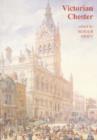Image for Victorian Chester : Essays in Social History 1830-1900