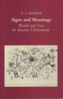 Image for Signs and meanings  : world and text in ancient Christianity
