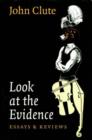 Image for Look at the evidence  : essays and reviews