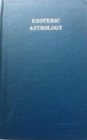 Image for Esoteric Astrology, Vol. 3 : v.3 : Esoteric Astrology