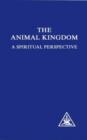 Image for The animal kingdom  : a spiritual perspective