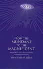 Image for From the Mundane to the Magnificent : Memories and Reflections