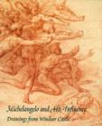 Image for Michelangelo and his influence  : drawings from Windsor Castle