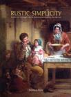 Image for Rustic simplicity  : scenes of cottage life in nineteenth-century British art