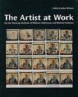 Image for The artist at work  : on the working methods of William Coldstream and Michael Andrews