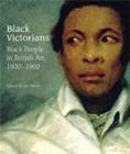 Image for Black Victorians  : black people in British art, 1800-1900