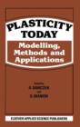 Image for Plasticity Today : Modelling, methods and applications