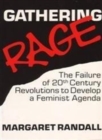 Image for Gathering Rage : Failure of 20th Century Revolutions to Develop a Feminist Agenda