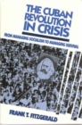 Image for The Cuban Revolution in Crisis : From Managing Socialism to Managing Survival