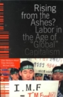 Image for Rising from the ashes?  : labor in the age of &#39;global&#39; capitalism