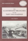 Image for Llantrisant Branches of the Taff Vale Railway : A History of the Llantrisant and Taff Vale Junction Railway and the Treferig Valley Railway