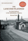 Image for The Lane End Plateway  : an early railway in the Staffordshire potteries