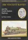 Image for Sir Vincent Raven and the North Eastern Railway