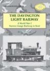 Image for The Davington Light Railway : A World War I Narrow Gauge Railway in Kent