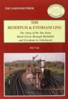 Image for The Redditch &amp; Evesham Line : The Story of the Line from Barnt Green Through Redditch and Evesham to Ashchurch