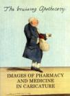 Image for The Bruising Apothecary : Images of Pharmacy and Medicine in Caricature