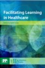 Image for Facilitating Learning in Healthcare