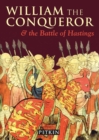 Image for William the Conqueror : and The Battle of Hastings