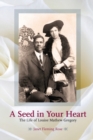 Image for A Seed In Your Heart : The Life of Louise Mathew Gregory