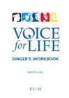 Image for Voice for Life Singer&#39;s Workbook 1 - White Level