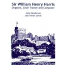 Image for Sir William Henry Harris : Organist, Choir Trainer and Composer