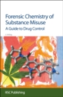 Image for Forensic chemistry of substance misuse  : a guide to drug control