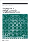 Image for Management of Ageing in Graphite Reactor Cores