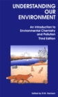 Image for Understanding our environment  : an introduction to environmental chemistry and pollution