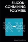 Image for Silicon-containing Polymers : The Proceedings of a Symposium Organised by the RSC Macro Group, Held on 6-8 July, at the University of Kent, Canterbury
