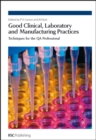 Image for Good clinical, laboratory and manufacturing practices  : techniques for the QA professional