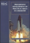 Image for Progressive development of practical skills in chemistry  : a guide to early-undergraduate experimental work