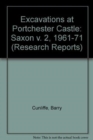 Image for Excavations at Portchester Castle : v. 2, 1961-71 : Saxon