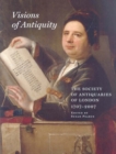 Image for Visions of antiquity  : the Society of Antiquaries of London, 1707-2007