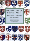 Image for Dictionary of British Arms: Medieval Ordinary Volume III