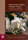 Image for Westminster Abbey Chapter House  : the history, art and architecture of &#39;a chapter house beyond compare&#39;