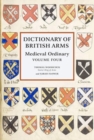 Image for Dictionary of British Arms: Medieval Ordinary Volume IV