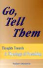 Image for Go, Tell Them : Thoughts Towards a Theology of Preaching
