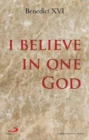 Image for I Believe in One God : The Creed Explained