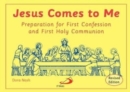Image for Jesus comes to me  : preparation for First Confession and First Holy Communion